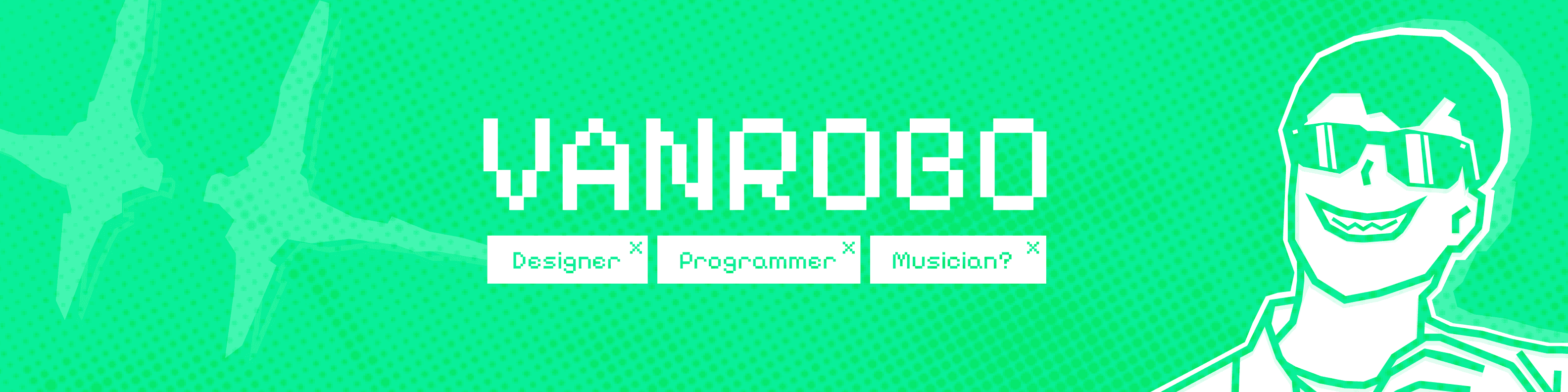 VANROBO — Designer, Programmer, Musician?